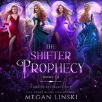 The Shifter Prophecy : Books #1-4. Shifter Prophecy cover image