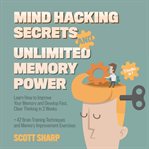 Mind Hacking Secrets and Unlimited Memory Power : 2 Books in 1 cover image