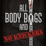All body bags and no knickers cover image
