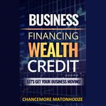 Business Financing, Wealth, Credit cover image