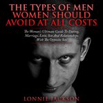 The Types of Men Women Should Avoid at All Costs cover image