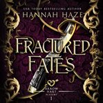 Fractured Fates : Arrow Hart Academy cover image
