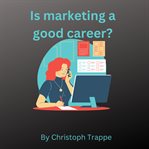 Is marketing a good career? cover image
