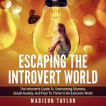 Escaping the Introvert World cover image