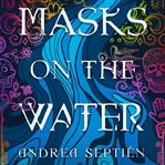 Masks on the Water cover image