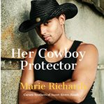 Her Cowboy Protector : Carsen Brothers of Sweet Rivers Ranch cover image