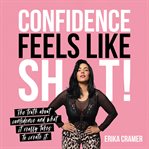Confidence feels like shit! cover image