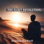 The Habit Revolution : A Simple Start cover image