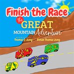 Finish the Race : The Great Mountain Adventure cover image