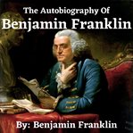 The Autobiography of Benjamin Franklin cover image