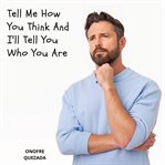 Tell me how you think and I'll tell you who you are cover image