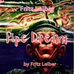 Fritz Leiber : Pipe Dream cover image