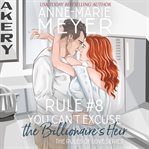 Rule #8 : You Can't Excuse the Billionaire's Heir cover image
