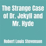 The Strange Case of Dr. Jekyll and Mr. Hyde cover image