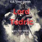 e.e. "Doc" Smith : Lord Tedric cover image