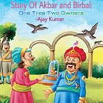 Story of Akbar and Birbal : One Tree Two Owners cover image