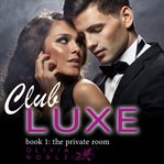 Club Luxe 1 : The Private Room cover image