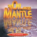 The Oil and the Mantle cover image
