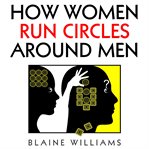 How Women Run Circles Around Men cover image