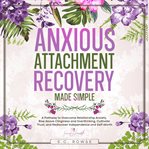 Anxious attachment recovery made simple cover image