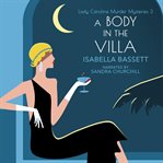A Body in the Villa : Lady Caroline Murder Mysteries cover image