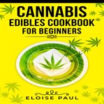 Cannabis Edibles Cookbook for Beginners cover image