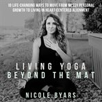 Living Yoga Beyond the Mat cover image