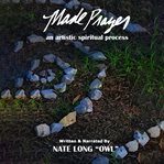 Made Prayer : An Artistic Spiritual Process cover image