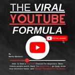 Viral YouTube Formula : How to Start a YouTube Channel for Beginners, Make Videos people watch, H cover image