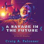 A Savage in the Future cover image