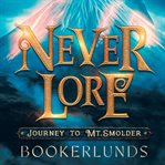 Never Lore : Journey to Mt. Smolder cover image
