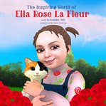 The Inspiring World of Ella Rose La Fleur cover image