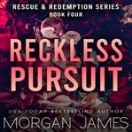 Reckless Pursuit : Rescue & Redemption cover image