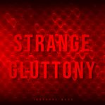 Strange Gluttony cover image