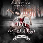 The Circus of the Dead : Book 3. Circus of the Dead cover image