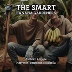 The Smart Banana Gardeners cover image