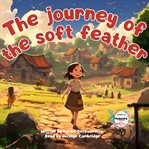 The Journey of the Soft Feather cover image