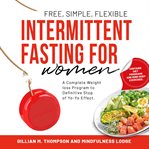 Intermittent Fasting for Women : Free, Simple, Flexible cover image