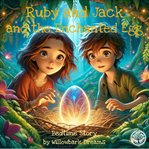 Ruby and Jack and the Enchanted Egg : Ruby and Jack cover image