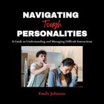 Navigating Tough Personalities cover image