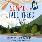 Summer at Tall Trees Lake : Glorious Summer cover image