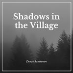 Shadows in the Village cover image