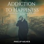 Addiction to happiness cover image