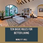 Ten Basic Rules for Better Living cover image