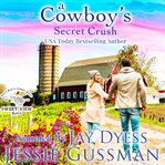 A cowboy's secret crush. Sweet View Ranch western cowboy romance cover image