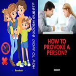 How to Avoid Sudden Guest? How to Provoke a Person? cover image