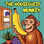 The Houseguest Monkey cover image
