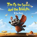The Fly Squirrel, and the Bubbly Pie cover image