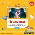Listen and Learn With Conversational Stories (Age 6-7 years) : III. BrainGymJr cover image