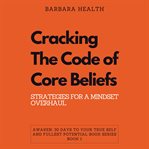 Cracking the Code of Core Beliefs cover image
